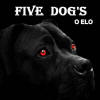 Five Dog's  - O Elo