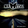 Mr. Metal - My Own Way